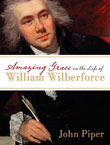 Amazing Grace in the Life of William Wilberforce