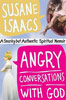 Angry Conversations with God